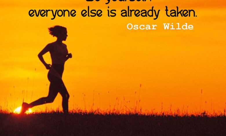 Be yourself; everyone else is already taken ― Oscar Wilde