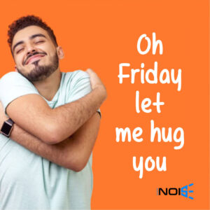 Oh Friday Let me hug you.