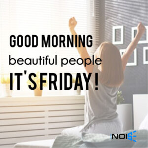 Good morning beautiful people it’s Friday!