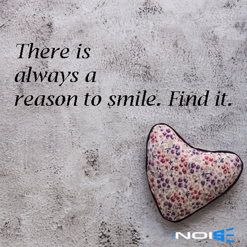There is always a reason to Smile. Find it