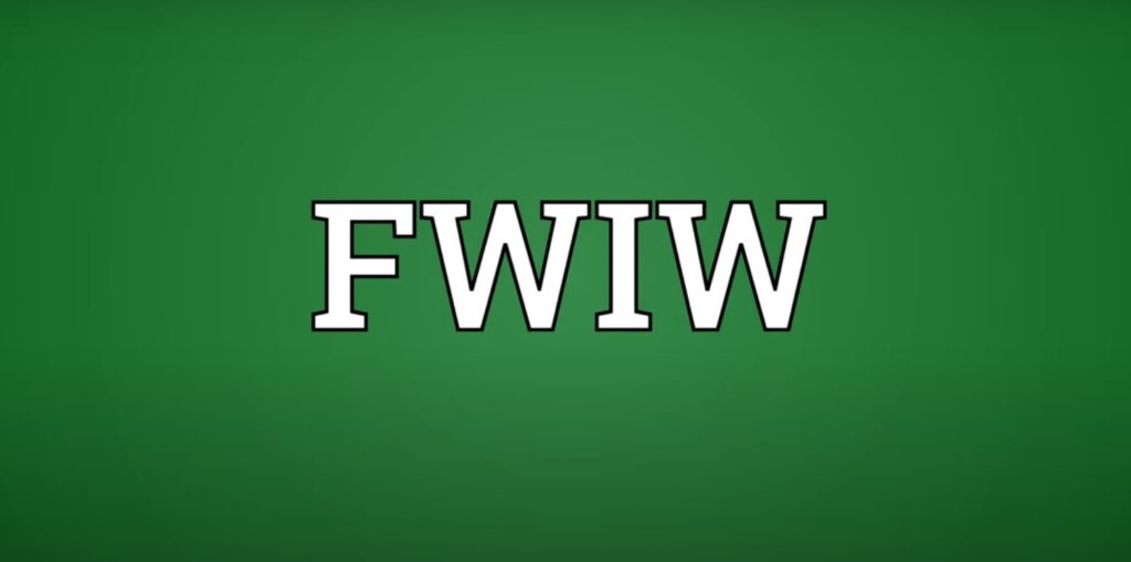 What Does FWIW Stand For, and How Do You Use It?