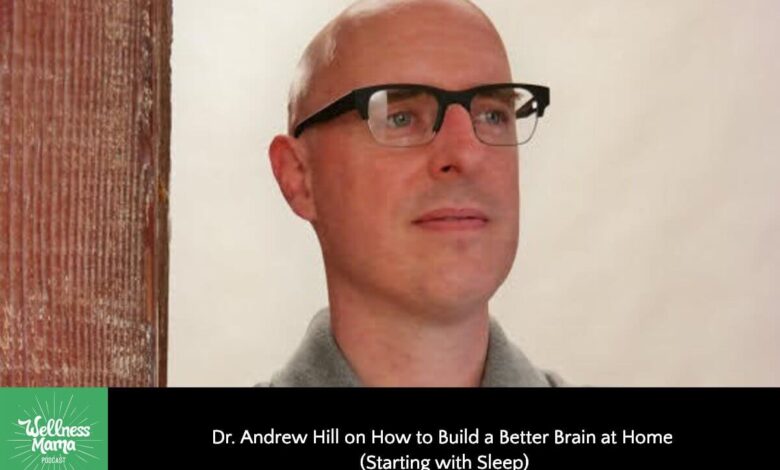 Photo of Dr Andrew Hill on How to Build a Better Brain at Home (Starting with Sleep)